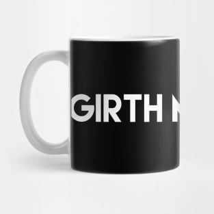 Girth Matters - offensive funny Mug